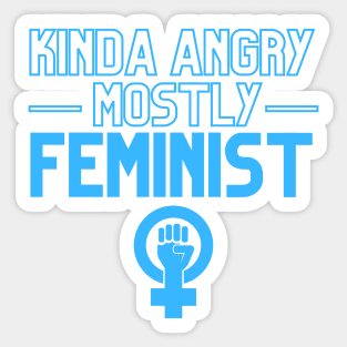 Kinda Angry Mostly Feminist Sarcastic Quotes Dark Humor Sticker